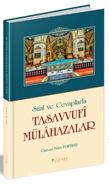 Sual ve Cevaplarla Tasavvufi Mülahazalar