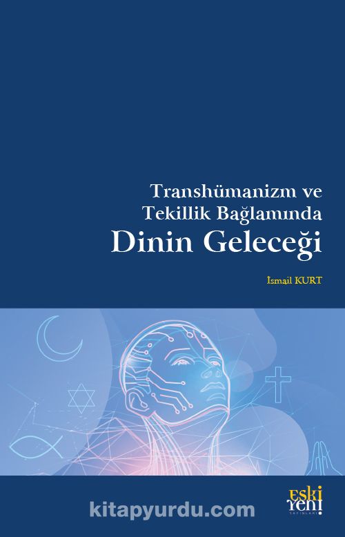 Transhümanizm ve Tekillik Bağlamında Dinin Geleceği