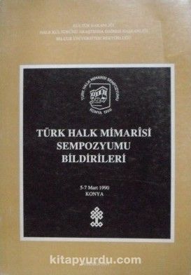 Türk Halk Mimarisi Sempozyumu Bildirileri / (6-A-2)