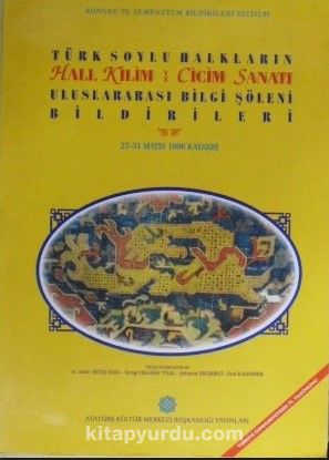 Türk Soylu Halkların Halı, Kilim ve Cicim Sanatı Uluslararası Bilgi Şöleni Bildirileri (23-D-10)