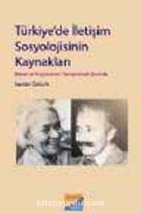 Türkiye'de İletişim Sosyolojisinin Kaynakları & Boran ve Küçükömer'i Semptomal Okumak