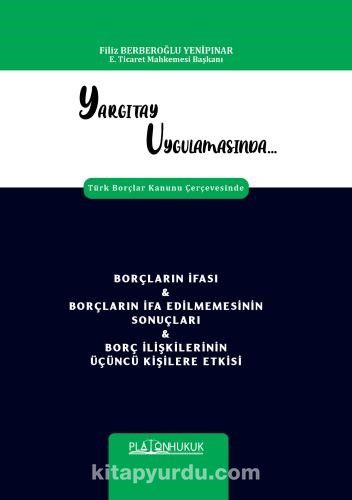 Yargıtay Uygulamasında Türk Borçlar Kanunu Çerçevesinde Borçların İfası - Borçların İfa Edilmemesinin Sonuçları - Borç İlişkilerinin Üçüncü Kişilere Etkisi