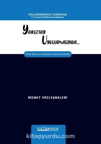 Yargıtay Uygulamasında Türk Borçlar Kanunu Çerçevesinde Hizmet Sözleşmeleri