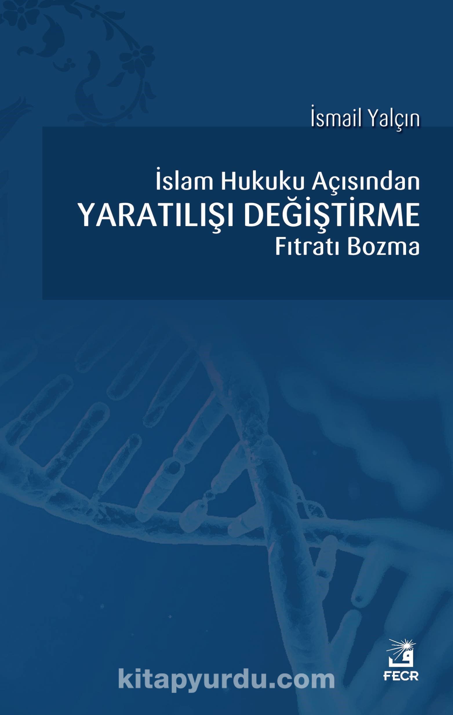 İslam Hukuku açısından Yaratılışı Değiştirme Fıtratı Bozma