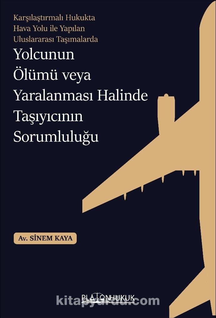 Karşılaştırmalı Hukukta Hava Yolu İle Yapılan Uluslararası Taşımalarda Yolcunun Ölümü Veya Yaralanması Halinde Taşıyıcının Sorumluluğu