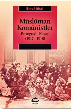 Müslüman Komünistler & Petrograd-Kazan (1917-1918)