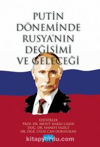 Putin Döneminde Rusya’nın Değişimi ve Geleceği