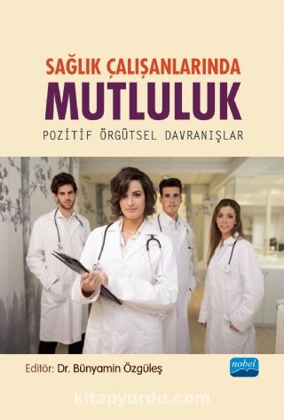 Sağlık Çalışanlarında Mutluluk & Pozitif Örgütsel Davranışlar