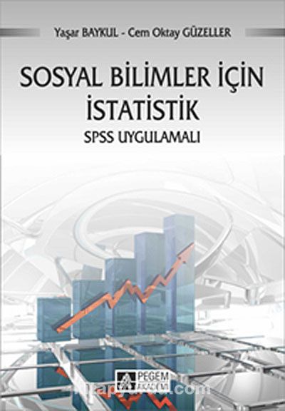 Sosyal Bilimler İçin İstatistik SPSS Uygulamalı / Prof. Dr. Yaşar Baykul