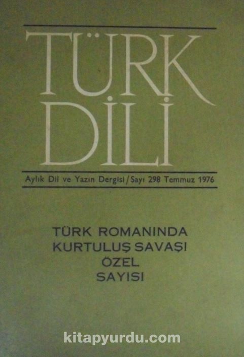 Türk Dili Aylık Dil ve Edebiyat Dergisi Sayı:298 Temmuz 1976/Türk Romanında Kurtuluş Savaşı Özel Sayısı (5-G-28)