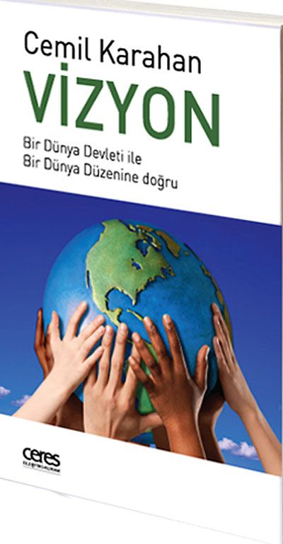 Vizyon & Bir Dünya Devleti ile Bir Dünya Düzenine Doğru