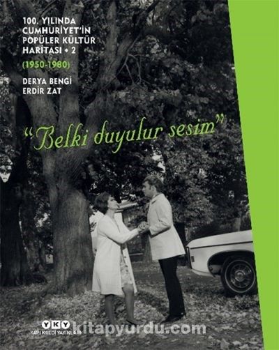 100. Yılında Cumhuriyet’in Popüler Kültür Haritası 2 (1950-1980) “Belki Duyulur Sesim” (Karton Kapak)