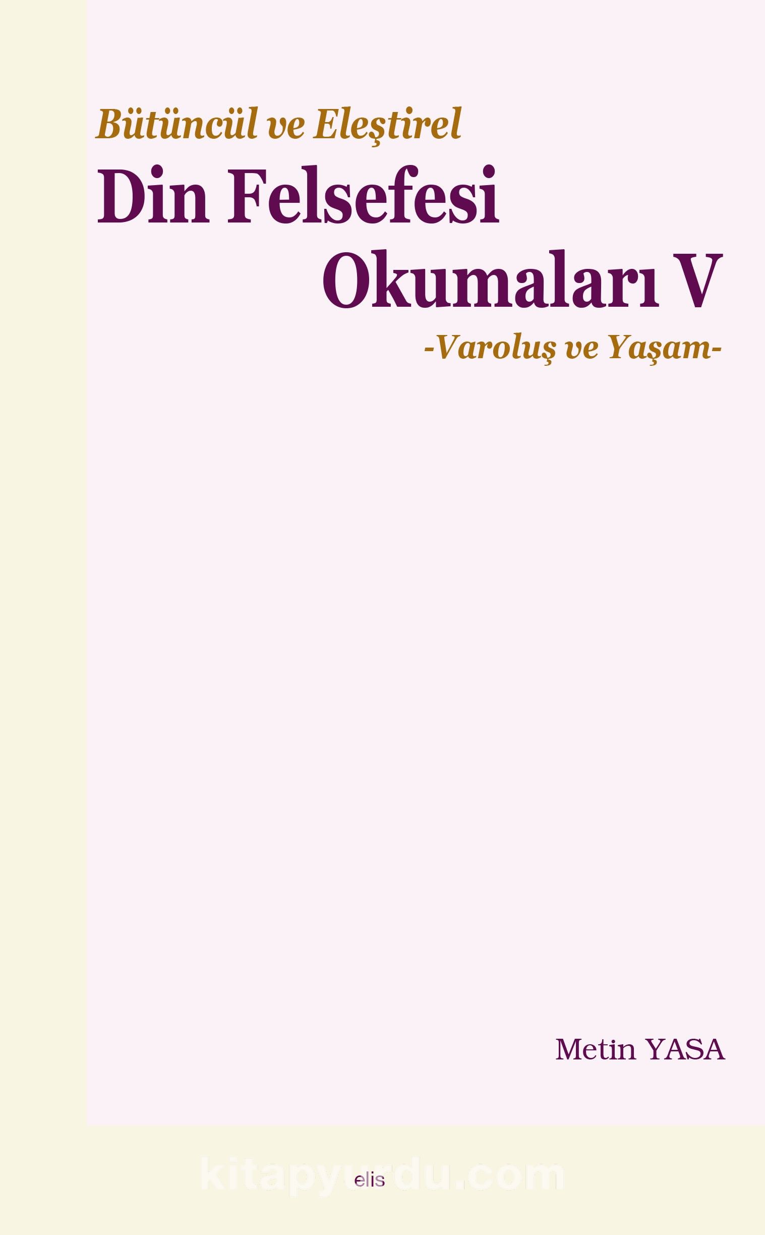 Bütüncül ve Eleştirel Din Felsefesi Okumaları V & Varoluş ve Yaşam