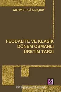 Feodalite ve Klasik Dönem Osmanlı Üretim Tarzı