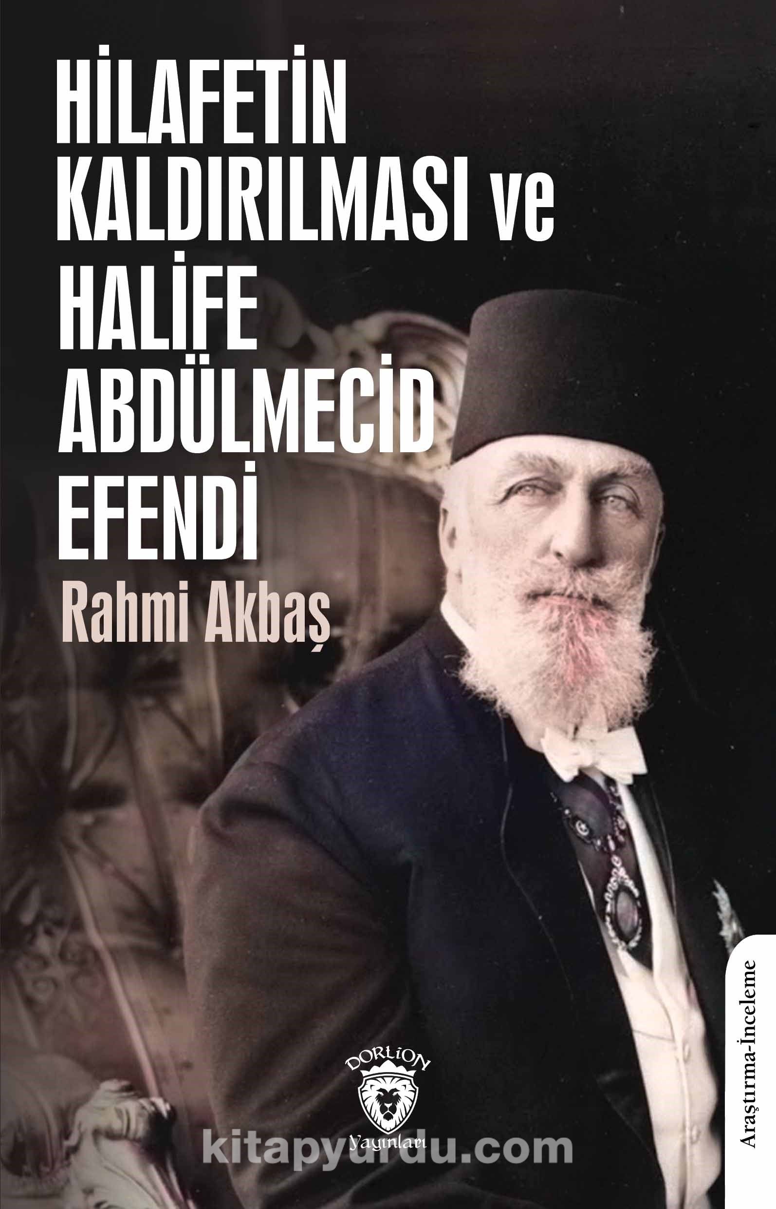 Hilafetin Kaldırılması ve Halife Abdülmecid Efendi