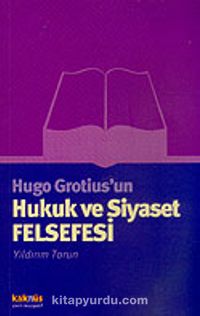 Hugo Grotius'un Hukuk ve Siyaset Felsefesi