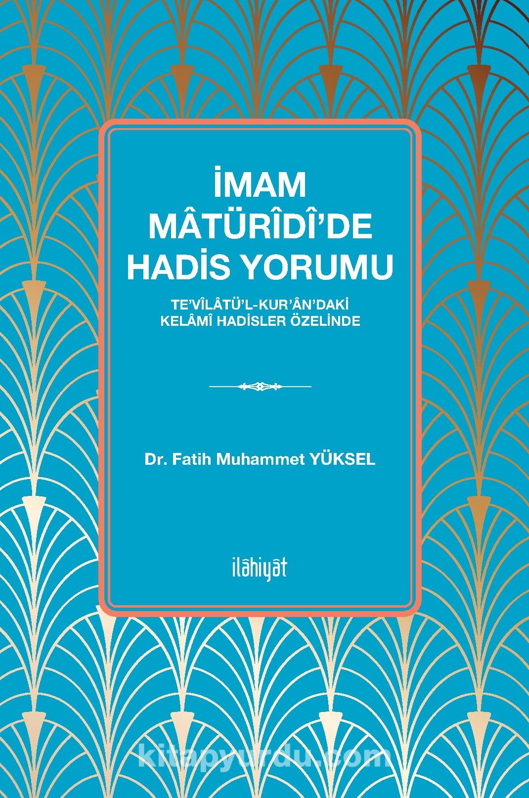 İmam Matürîdî'de Hadis Yorumu &Te'vîlatü'l-Kur'an'daki Kelamî Hadisler Özelinde