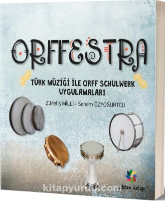 Orffestra & Türk Müziği ile Orff Schulwerk Uygulamaları