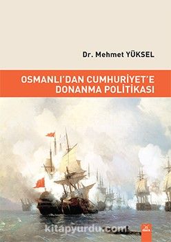 Osmanlıdan Cumhuriyete Donanma Politikası