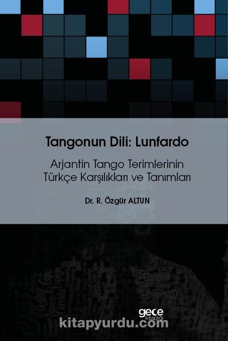 Tangonun Dili : Lunfardo & Arjantin Tango Terimlerinin Türkçe Karşılıkları ve Tanımları