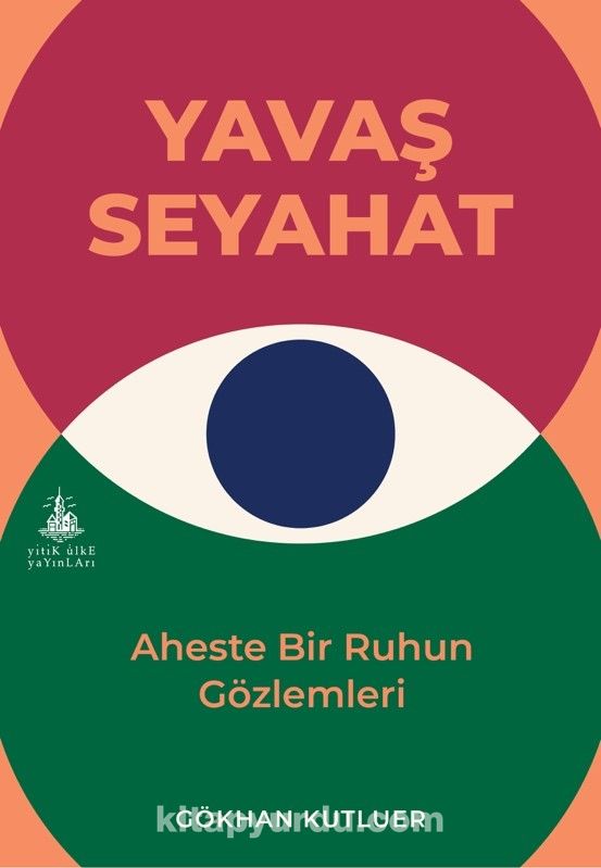 Yavaş Seyahat & Aheste Bir Ruhun Gözlemleri