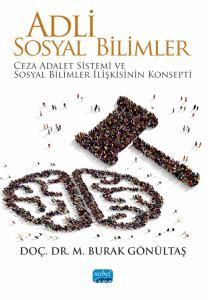 Adli Sosyal Bilimler & Ceza Adalet Sistemi ve Sosyal Bilimler İlişkisinin Konsepti