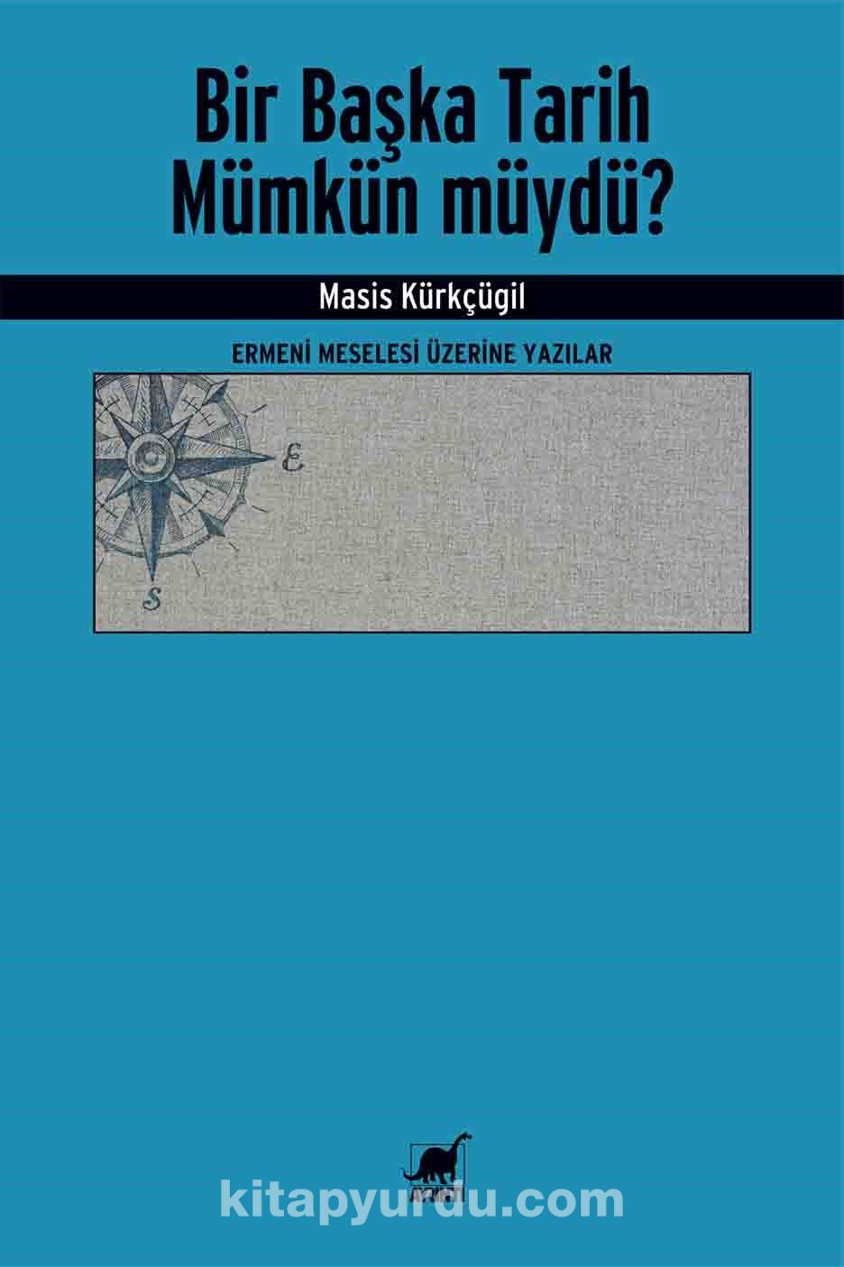 Bir Başka Tarih Mümkün Müydü? & Ermeni Meselesi Üzerine Yazılar