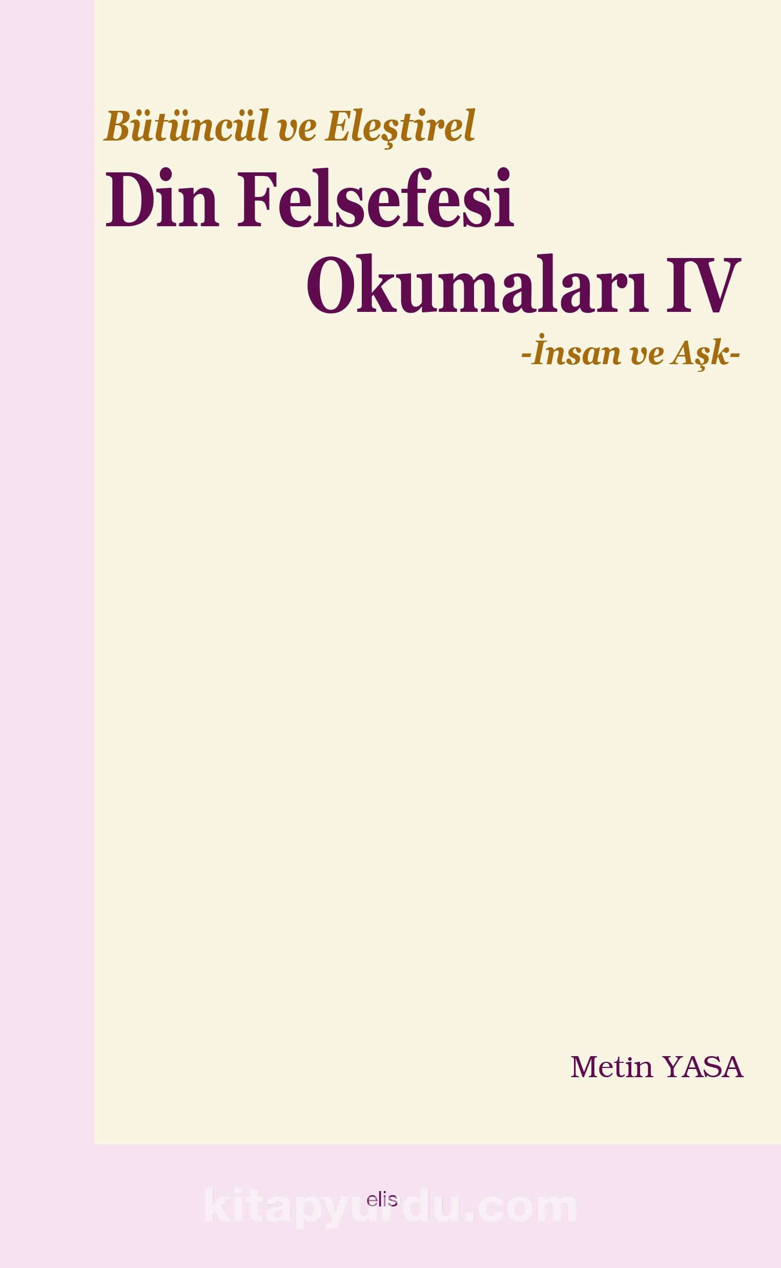 Bütüncül ve Eleştirel Din Felsefesi Okumaları IV & İnsan ve Aşk