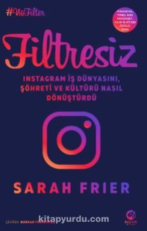 Filtresiz: Instagram İş Dünyasını, Şöhreti ve Kültürü Nasıl Dönüştürdü