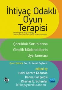 İhtiyaç Odaklı Oyun Terapisi - Çocukluk Sorunlarına Yönelik Müdahalelerin Uyarlanması