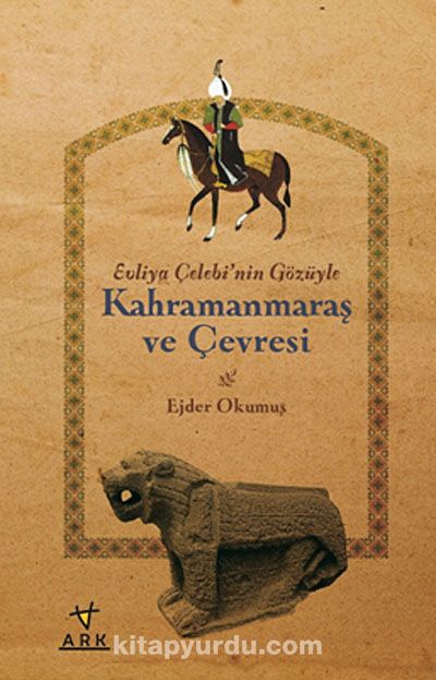 Kahramanmaraş ve Çevresi & Evliya Çelebi'nin Gözüyle