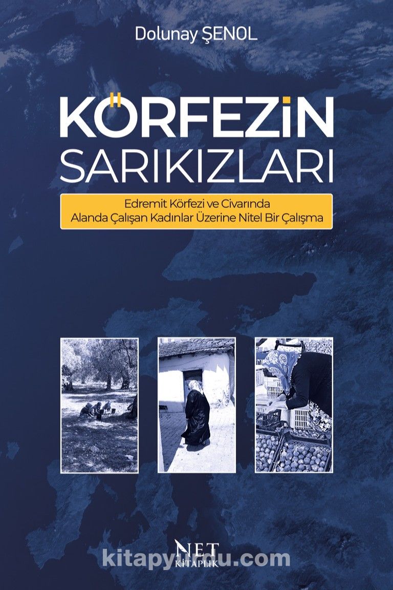 Körfezin Sarıkızları & Edremit Körfezi ve Civarında Alanda Çalışan Kadınlar Üzerine Nitel Bir Çalışma