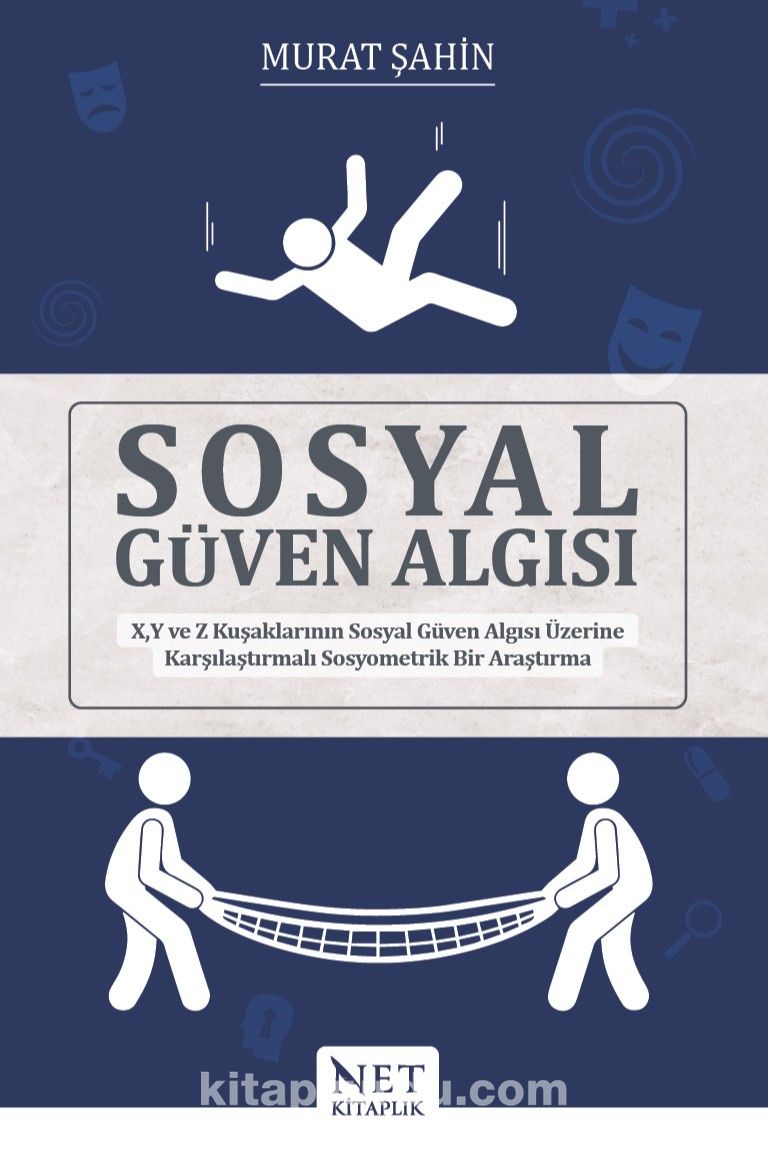 Sosyal Güven Algısı & X, Y ve Z Kuşaklarının Sosyal Güven Algısı Üzerine Karşılaştırmalı Sosyometrik Bir Araştırma