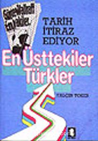 Tarih İtiraz Ediyor En Üsttekiler Türkler