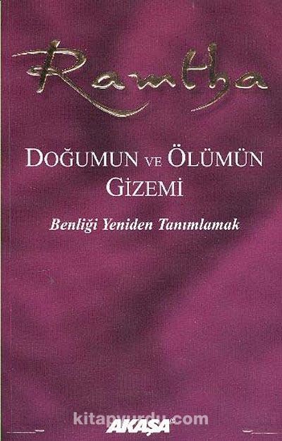 Doğumun ve Ölümün Gizemi & Benliği Yeniden Tanımlamak