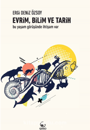 Evrim, Bilim Ve Tarih – Bu Yaşam Görüşünde İhtişam Var