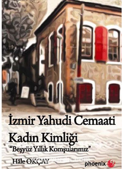 İzmir Yahudi Cemaati Kadın Kimliği & Beş Yüz Yıllık Komşularımız