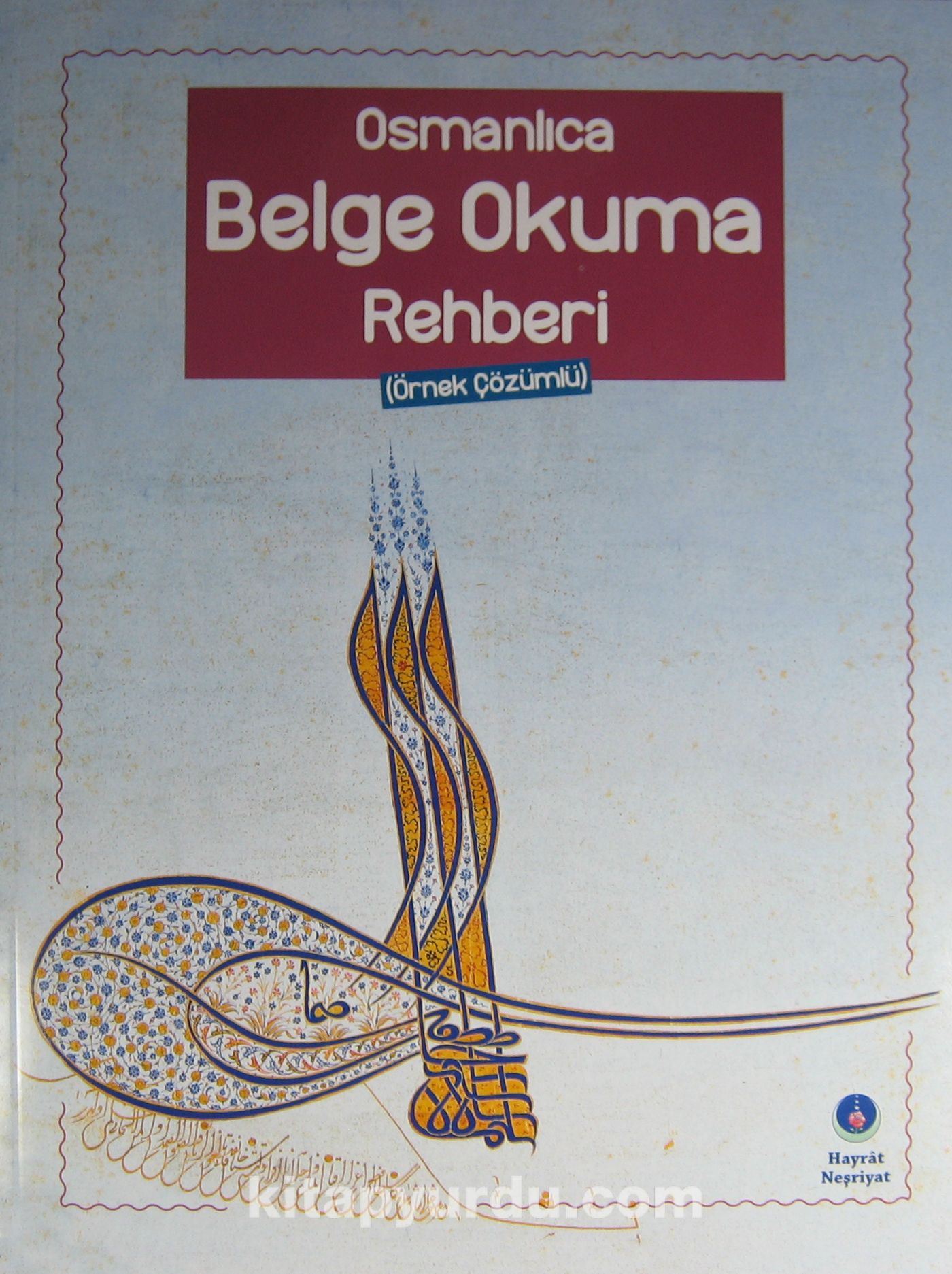 Osmanlıca Belge Okuma Rehberi (Örnek Çözümlü)