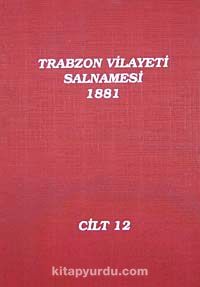 Trabzon Vilayeti Salnamesi / 1881 Cilt 12