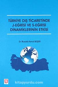 Türkiye Dış Ticaretinde J-Eğrisi ve S-Eğrisi Dinamiklerinin Etkisi