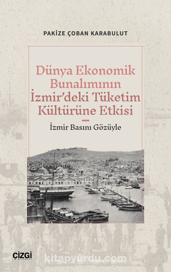 Dünya Ekonomik Bunalımının İzmir’deki Tüketim Kültürüne Etkisi (İzmir Basını Gözüyle)