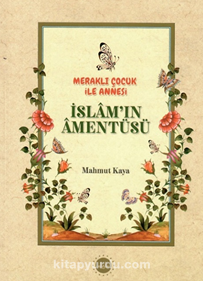 Meraklı Çocuk ile Annesi İslam’ın Amentüsü