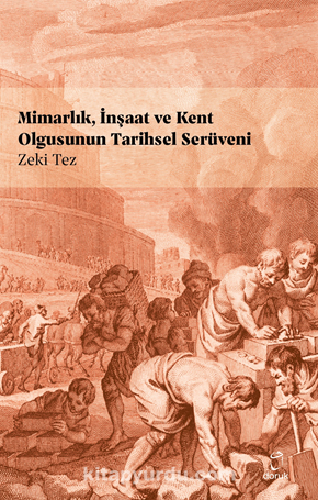 Mimarlık, İnşaat ve Kent Olgusunun Tarihsel Serüveni