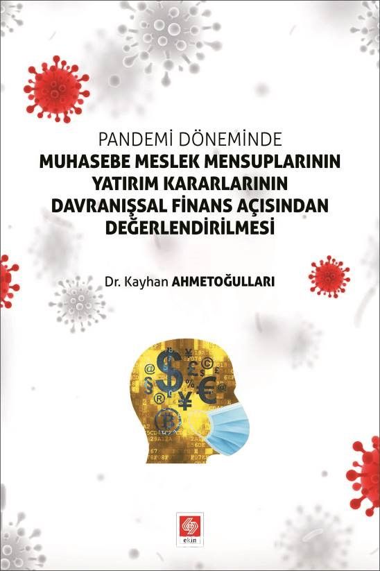 Pandemi Döneminde Muhasebe Meslek Mensuplarının Yatırım Kararlarının Davranışsal Finans Açısından Değerlendirilmesi