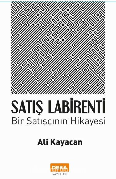 Satış Labirenti & Bir Satışçının Hikayesi